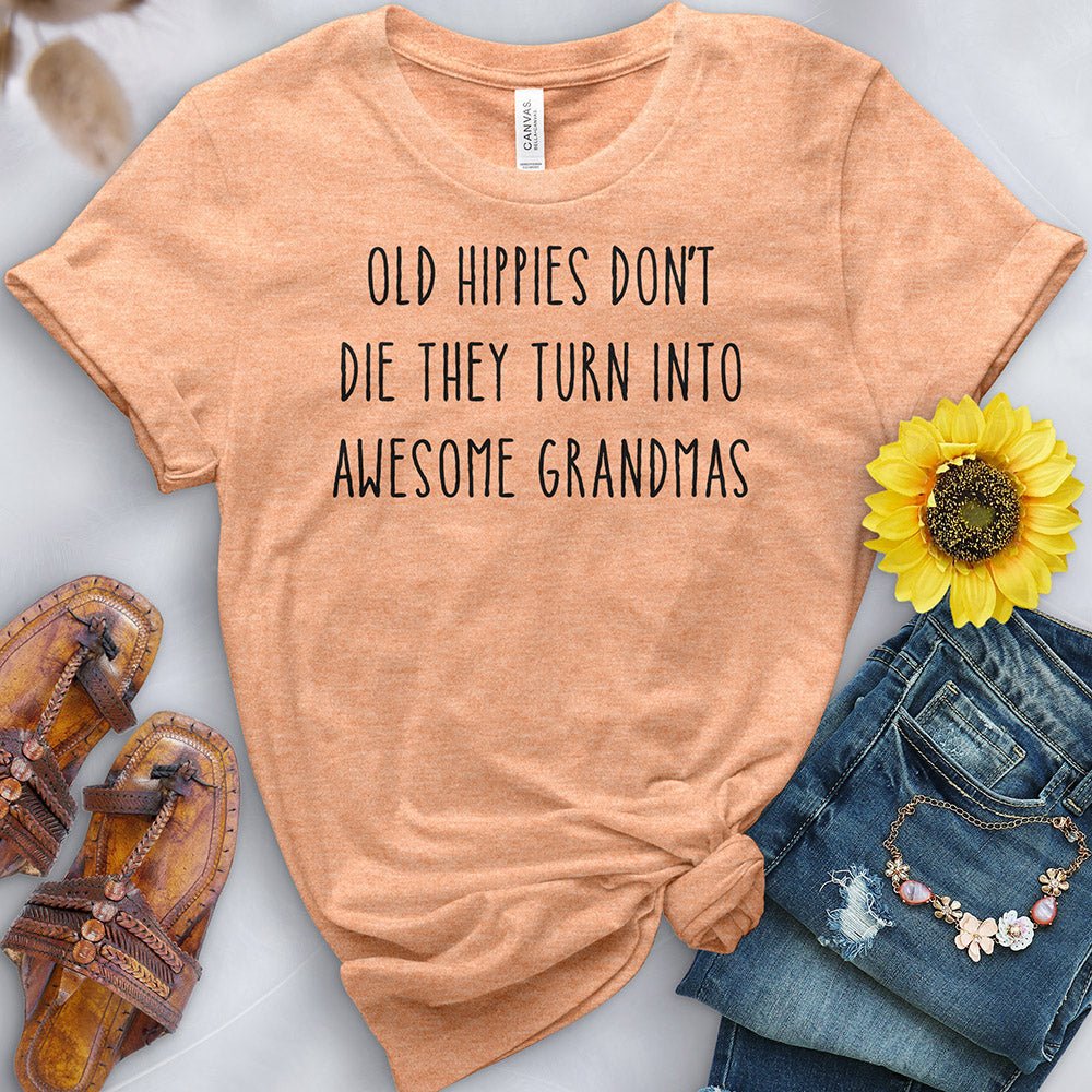 Old Hippies Turn into Awesome Grandmas Tee